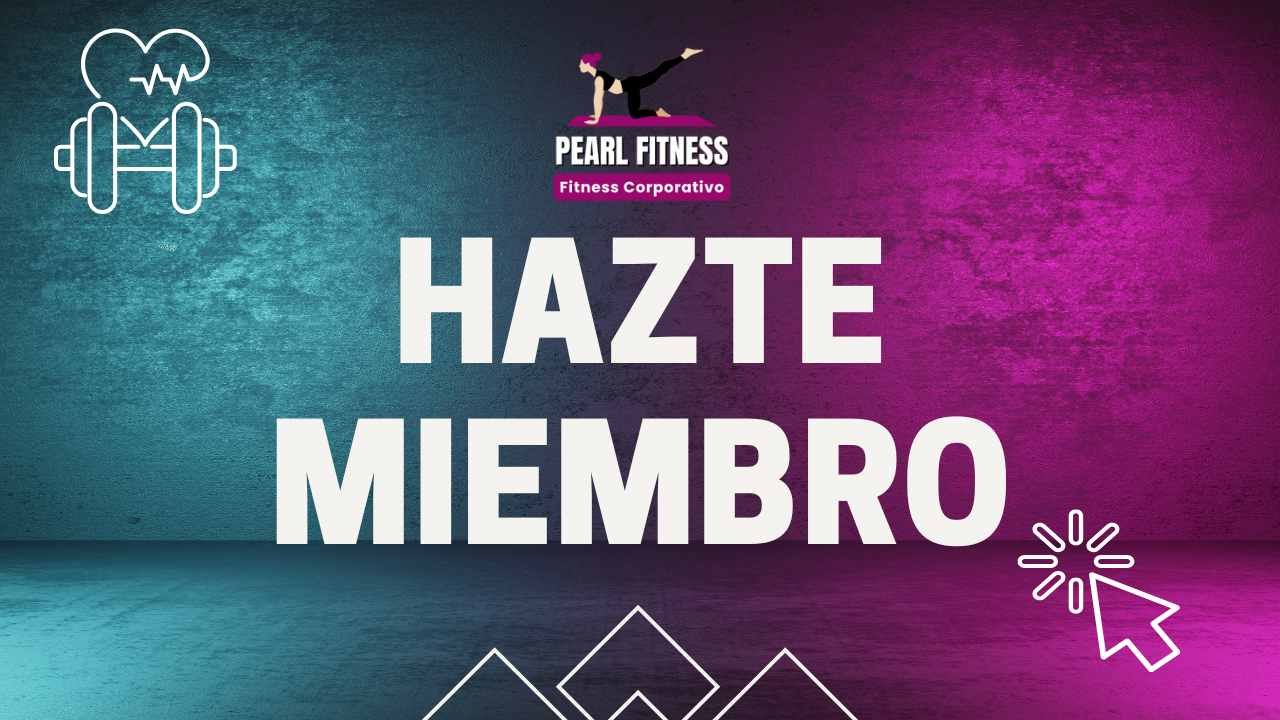 SUSCRIBETE 1 Hazte miembro Pearl Fitness